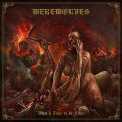 WEREWOLVES - What A Time To Be Alive - CD