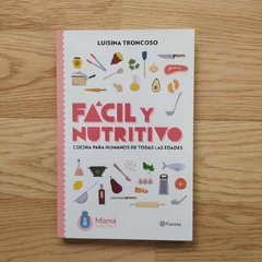 Fácil y Nutritivo - Cocina para humanos de todas las edades