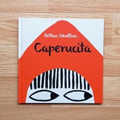 CAPERUCITA-Bethan Woollvin (texto e ilust.)