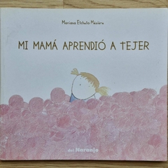 MI MAMÁ APRENDIÓ A TEJER