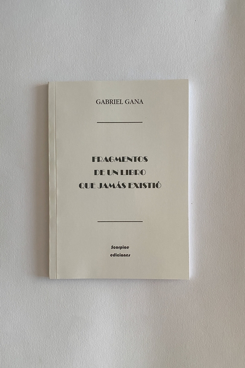 Fragmentos de un libro que jamás existió (Gabriel Gana)