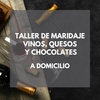 TALLER DE MARIDAJE VINOS, QUESOS Y CHOCOLATES | A DOMICILIO
