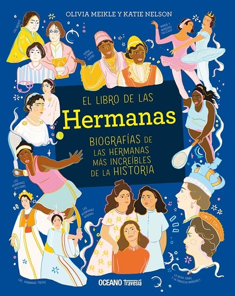 LIBRO DE LAS HERMANAS: BIOGRAFÍAS DE LAS HERMANAS MÁS INCREÍBLES DE LA HISTORIA, EL