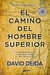 CAMINO DEL HOMBRE SUPERIOR, EL