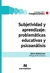 SUBJETIVIDAD Y APRENDIZAJE: PROBLEMÁTICAS EDUCATIVAS Y PSICOANÁLISIS