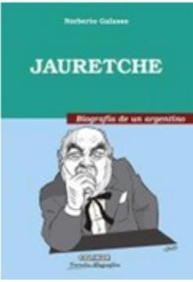 Jauretche Biografía de un argentino