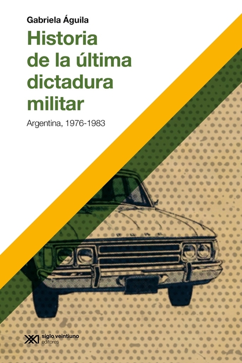 HISTORIA DE LA ÚLTIMA DICTADURA MILITAR (ARGENTINA, 1976-1983)