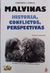 Malvinas - Historia, conflictos, perspectivas