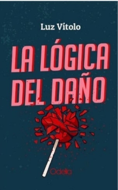 La lógica del daño - Luz Vítolo