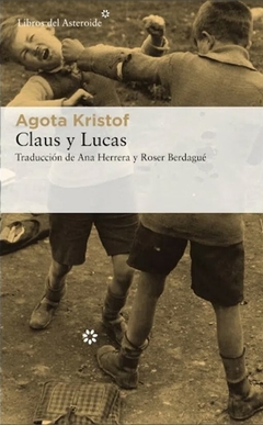 Claus y Lucas - Agota Kristof