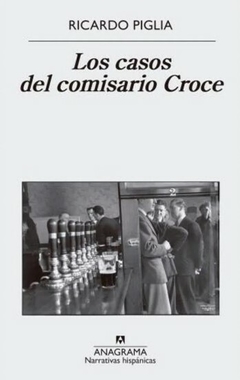 Los casos del comisario Croce - Ricardo Piglia