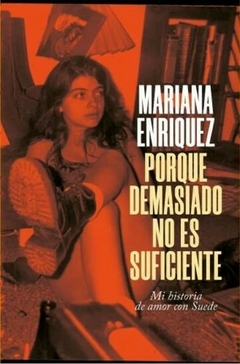 Porque demasiado no es sufieciente- Mariana Enriquez