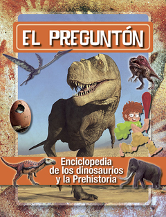 El preguntón. Enciclopedia de los dinosarios y la prehistoria