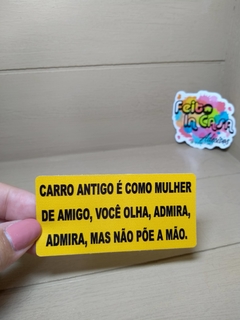 Adesivo Carro antigo é como mulher de amigo