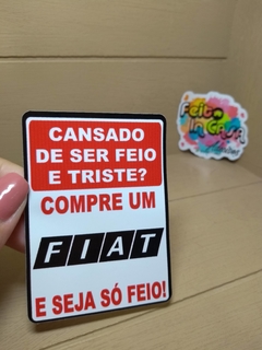 Adesivo Cansado de Ser feio e triste Fiat