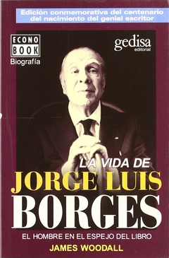 La vida de Jorge Luis Borges: el hombre en el espejo del libro