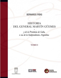 Historia del General Martín de Guemes. Tomo I/ Tomo II