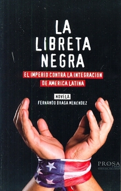 La libreta negra. El imperio contra la integración de América Latina