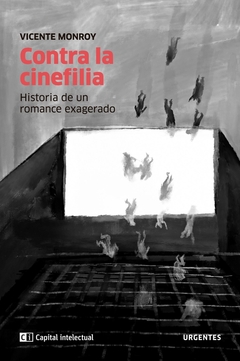 Contra la cinefilia: historia de un romance exagerado