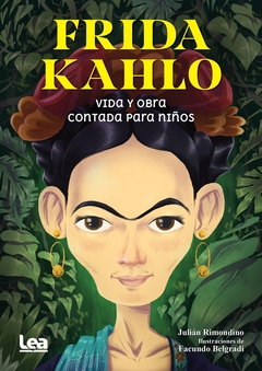 Frida Kahlo. Vida y obra contada para niños