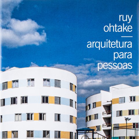 Ruy Ohtake: arquitetura para pessoas - Nara Roesler Livros