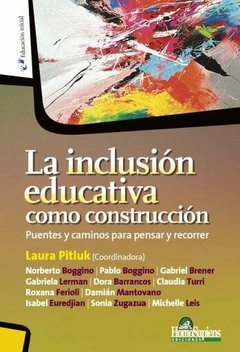 Inclusión educativa como construcción. Puentes y caminos para pensar y recorrer