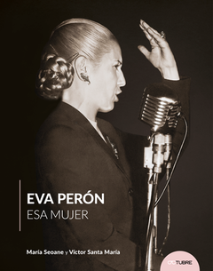 Eva Perón. Esa Mujer