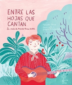 ENTRE LAS HOJAS QUE CANTAN - LA VIDA DE MARÍA ELENA WALSH