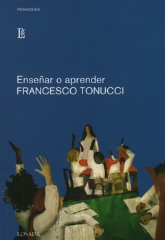 ENSEÑAR O APRENDER ? FRANCESCO TONUCCI