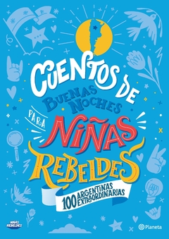 Cuentos de buenas noches para niñas rebeldes 100 Argentinas extraordinarias