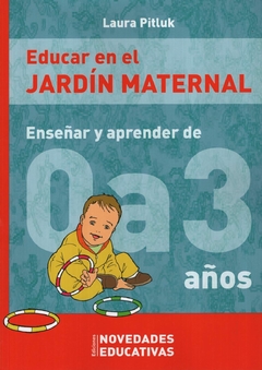 EDUCAR EN EL JARDIN MATERNAL. ENSEÑAR Y APRENDER DE 0/3 AÑOS