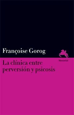 La clínica entre perversión y psicosis