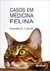 CASOS EM MEDICINA FELINA