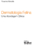 DERMATOLOGIA FELINA UMA ABORDAGEM CLÍNICA - buy online