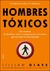 HOMBRES TOXICOS - TRANSFORMA TU VIDA Y TUS RELACIONES - DIEZ MANERAS DE IDENTIFICAR, TRATAR ...