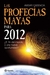 PROFECIAS MAYAS PARA EL 2012