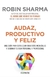 AUDAZ, PRODUCTIVO Y FELIZ - UNA GUIA PARA CONSEGUIR OBJETIVOS INCREIBLES Y DOMINAR TU VIDA PERSONAL