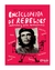 ENCICLOPEDIA DE LOS REBELDES - INSUMISOS Y DEMAS REVOLUCIONARIOS