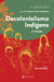 Decolonialismo indígena 3ª edição, Alvaro de Azevedo Gonzaga Kaiowá - comprar online