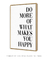 Quadro Do More of What Makes you Happy - Quadros para Decoração - Empório dos Quadros