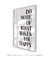 Quadro Do More of What Makes you Happy - loja online