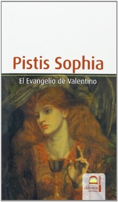 Pistis Sophia. El evangelio de Valentino.