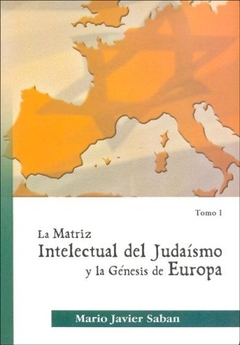 La matriz intelectual del Judaísmo y la génesis de Europa T1