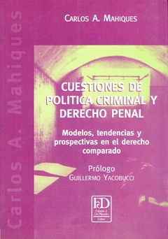 Cuestiones de política criminal y derecho penal. (T) Modelos, tendencias y prospectivas en el derecho comparado.