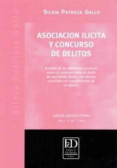 Asociación ilícita y concurso de delitos. Análisis de las diferentes posturas sobre el concurso entre el delito de asociación ilícita y los delitos cometidos en cumplimiento de su objeto