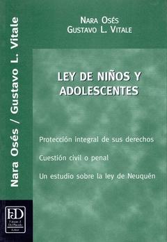 Ley de niños y adolescentes. Protección integral de sus derechos. Cuestión civil o penal. Estudio sobre la ley de Neuquén.