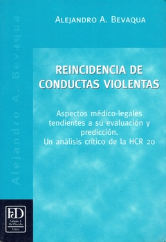 Reincidencia de conductas violentas. Aspectos médico-legales tendientes a su evaluación y predicción. Un análisis crítico de la HCR 20.