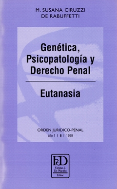 Génetica, Psicopatología y Derecho Penal. Eutanasia.
