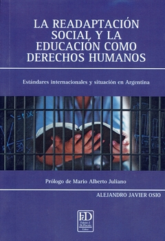 La readaptación social y la educación como derechos humanos. Estándares internacionales y situación argentina.