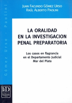La oralidad en la investigación penal preparatoria. Los casos de flagrancia en el departamento judicial de Mar del Plata.